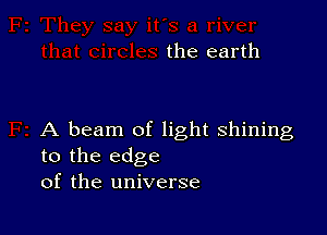 the earth

A beam of light shining
to the edge
of the universe