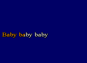 Baby ba by he by