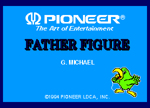 (U) FDIIDNEEW

7715- A)? ofEntertainment

G. MICHAEL

0199 PIONEER LUCA, INC