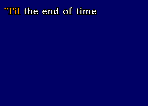 Ti1 the end of time