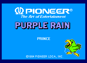 (U) FDIIDNEEW

7715- A)? ofEntertainment

PURPLE RAIN

PRINCE

P
we .
a Q

ad- 3x
0199 PIONEER LUCA, INC