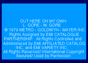 OUT HERE ON MY OWN
L. GORE - M. GORE

QD1979 METRO - GOLDWYN - MAYER INC.
Rights Assigned by EMI CATALOGUE
PARTNERSHIP All Rights Controlled and

Administered by EMI AFFILIATED CATALOG
INC. and EMI VARIETY INC.

All Rights Reservedl International Copyright
Securedl Used by Permission