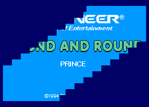 NEER

. - f Entertainment

KID AND ROUNF

PRINCE