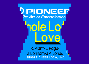 '2 FDIIDNEEIF'

715- A)? ofEntertainmen

Hole L01

Love
(G

0199 PIONEER LUCA, INC