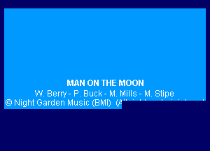 HA 0 THE MOON

W Berry P Buck- M Dzllllfs- M Stipe
6) Night Garden MUSIC (8M!) (1!!