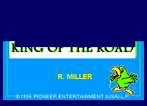 R. MILLER

(91338 PIONEER ENTERTAINMENT (USA) L.P.