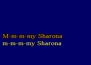 M-m-m-my Sharona
m-m-m-my Sharona