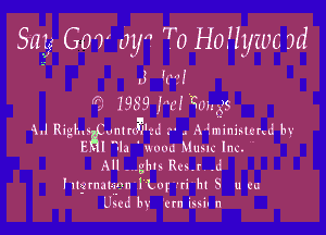 .- 5 I n T I
Sag, Gm 0y oHonwmd
J 102!
('2'! 1989 he! ?Ohgs

Ll Righ. unttoa'td r' .. IHminisurcd by
E I 111 ' wood Mum lnc. '

All -..gbts Res.r .d
htgrnaupn'l Loptfht S 11 en
Used by 'em issiu u