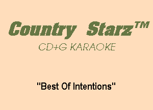 (63mm? gtaizm

CEMG KARAOKE

Best Of Intentions