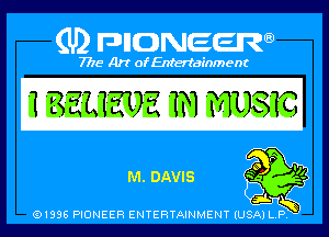 (U) PIGJNEEW

7715 Art ofEnfertafnment

1 171x170? m MU TC

Cm. DAVIS
91995 PIONEER ENTERTAINMENTIUSA P