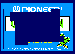 (ID FDHONEFW

HQ

JH I hl UHUI-l

G) 1996 PIONEER ENTERTAINMENT (USA) LR