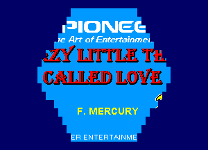 FDIIDNEE

.15 Art ofEntertainmea.

(3
F. MERCURY '

ER ENTERTAINME