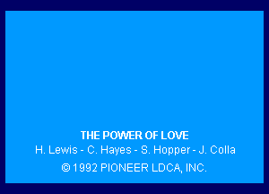 THE POWER OF LOVE
H Lewus - C, Hayes - S Hopper - JV Colla

k31992 PIONEER LDCA, INC