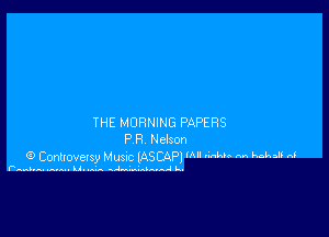 THE MORNING PAPERS
PR Nelson

(9 Conuovelsy Musac lASCAPl WI mm. M Bah d
Pam.v ....... linala .A......-n-.-.l L.