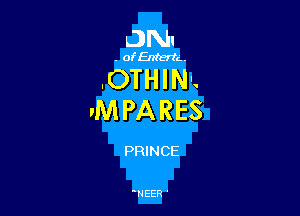 DNI

. OfEINEftL .

.OTHIN'.

vM PARES

PRINCE

WIEER '