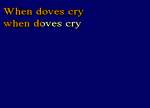 TWhen doves cry
When doves cry