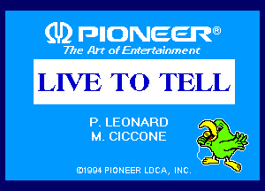 (U) PIGJNEEW

7715 Art ofEnfertafnment

LIVE TO TELL

IR LEONARD
In, CICCONE

01994 PIONEER DOA, (KB

'9,