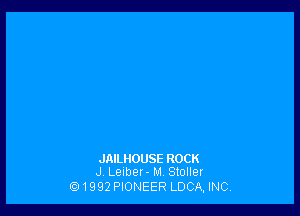 JAILHOUSE ROCK
J Leiber-M Stoller

ti!1992 PIONEER LDCA, INC