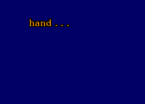 hand . . .