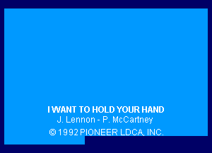 IWANT TO HOLD YOUR HAND
J Lennon - P, McCartney

ti!1992 PIONEER LDCA, INC