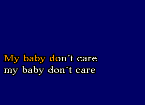 My baby don't care
my baby don t care