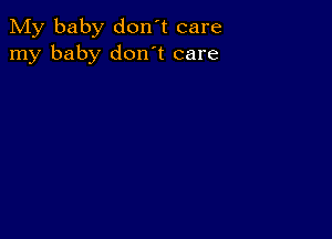 My baby don't care
my baby don't care