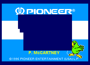 (U) pncweenw

P. MCCARTNEY
(91996 PIONEER ENTERTAINMENT (USA) L.P. y