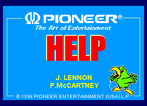 (U2 nnnweem

7775- Art of Entertainment

W

J. LENNON gm Vz-

P. McCARTNEY f3) l
A
Q1936 PIONEER ENTERTAINMENY IUS-A-le1g5 D