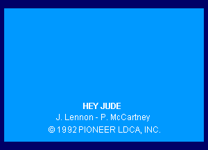 HEY JUDE
J Lennon - P, McCartney

ti!1992 PIONEER LDCA, INC