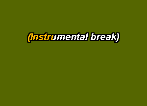 (Instrumental break)