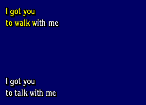 Igotyou
towmkWHhme

Igotyou
totaH(WNhrne