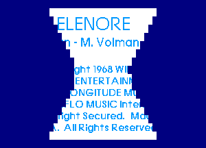 LENORE

- M. Volman

uhT1968 WI

ENTERTAIN
INGITUDE
LO MUSIC Infe
ugh? Secured. Mu-
. AllRighTs Reserve