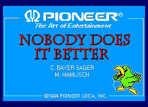 (U) pncweenw

7775 Art of Entertainment

C. BAYER SABER
M. HAMLISCH

E11994 PIONEER LUCA, INC.