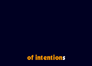 of intentions