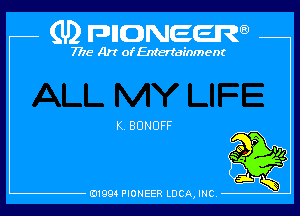 (U) pncweenw

7775 Art of Entertainment

K. BUNUFF

E11994 PIONEER LUCA, INC.