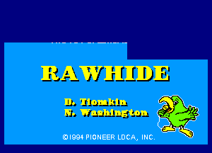 RAWIHIIHDIE

l). Tiomktn
N. Washington

(DIQQ PIONEER LUCA, INC,