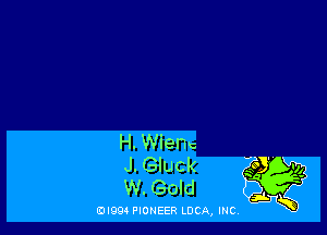 H. Wienc
J. Gluck
W. Gold

(DIQQ PIONEER LUCA, INC,