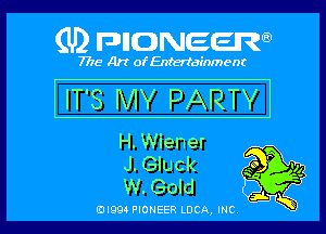 (U2 nnnweem

7775- Art of Entertainment

IT'S MY PARTY

H Wiener

J'. Gluck m

W. Gold I
megs PIONEER LDCA, mc EBA w