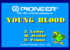 (U) pncweenw

7775 Art of Entertainment

YQDIUNG IEBILQMDJD

J. Lather P
M. Stoller 9,
D. Pamus '

3L
EJI994 PIONEER LUCA, INC.