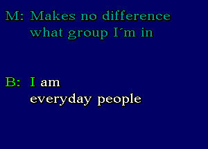 B2 Iam
everyday people