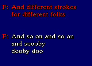 And so on and so on
and scooby
dooby doo