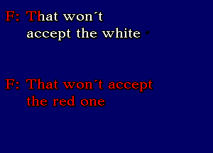 Jat won't
accept the White