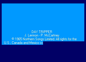 DAY TRIPPER
J Lemon . P HcCaxIney
(91985Nalhem Songs Lmded, Al ligHs f0t the
US, Canada and Mcxxco cc