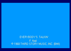 EVE RYBOOYS TALKIN

F Nell
91958 THIRD STORY MUSIC, INC, lBMll