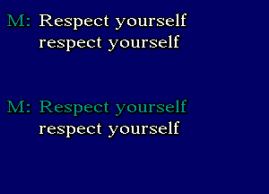 Respect yourself
respect yourself

respect yourself