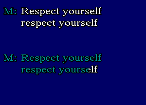 Respect yourself
respect yourself