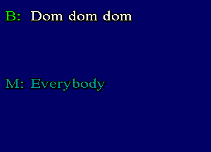 B2 Dom dom dom