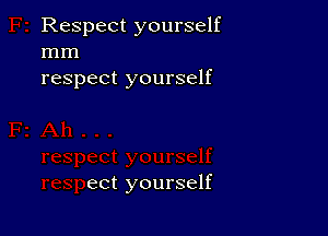 Respect yourself
mm

respect yourself

ect yourself