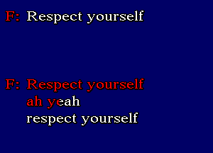 Respect yourself

zah
respect yourself