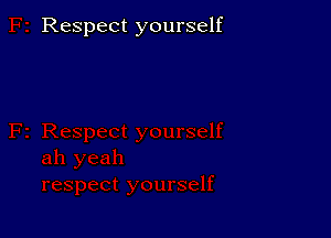 Respect yourself